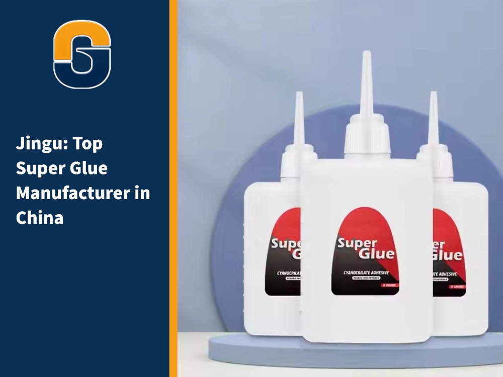 Jingu: Top Super Glue Manufacturer in China
