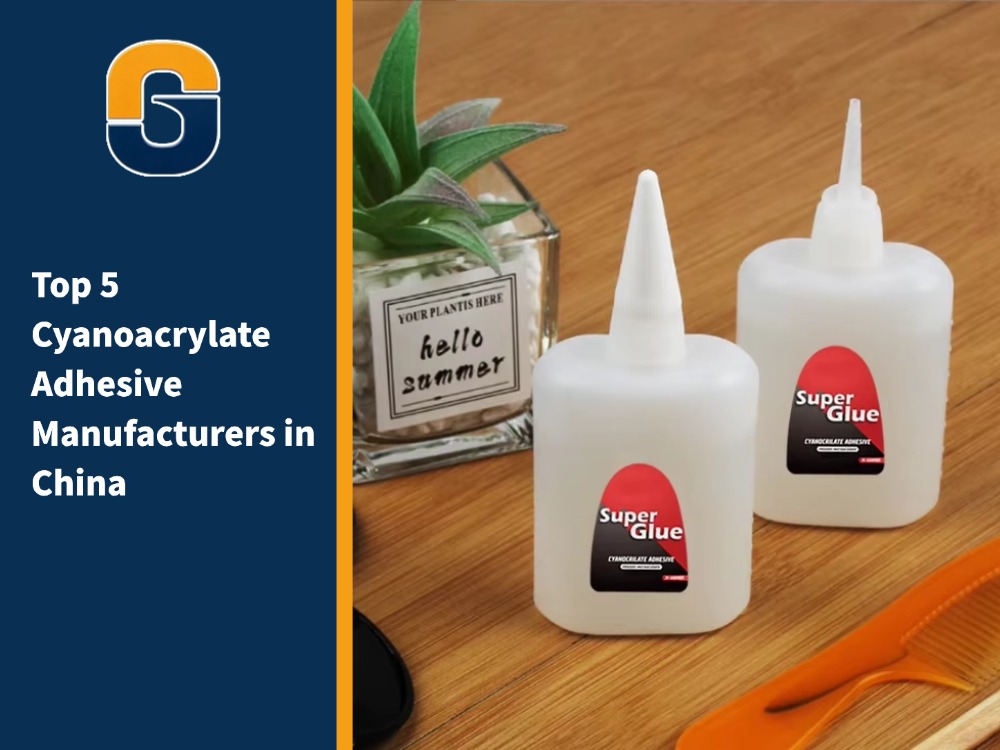 Les 5 principaux fabricants d'adhésifs cyanoacrylates en Chine